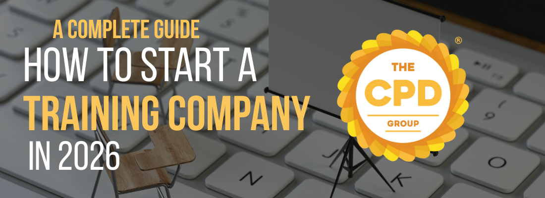 How to Start a Training Company in 2026: Complete Step-by-Step Guide | The CPD Group